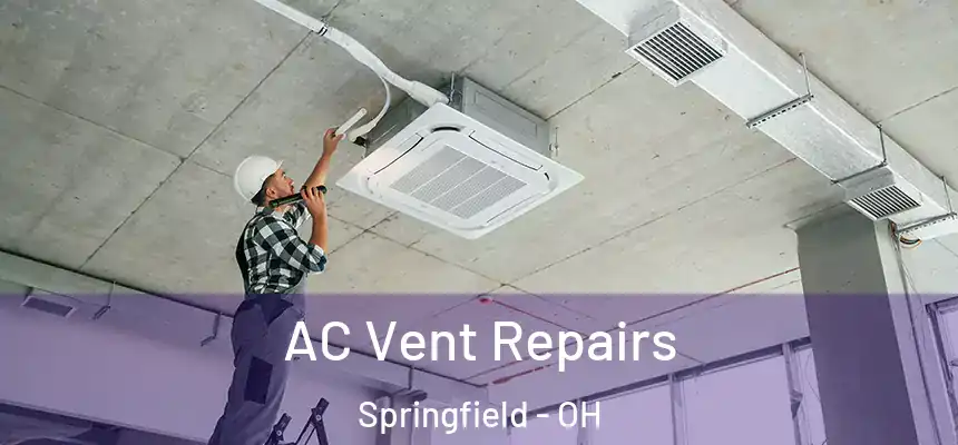 AC Vent Repairs Springfield - OH