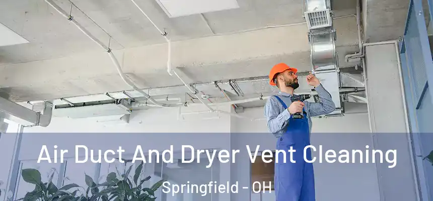  Air Duct And Dryer Vent Cleaning Springfield - OH