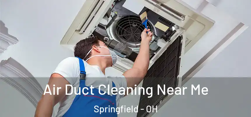  Air Duct Cleaning Near Me Springfield - OH