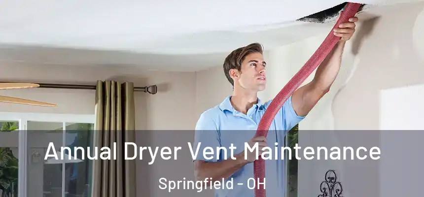  Annual Dryer Vent Maintenance Springfield - OH
