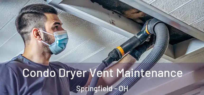  Condo Dryer Vent Maintenance Springfield - OH