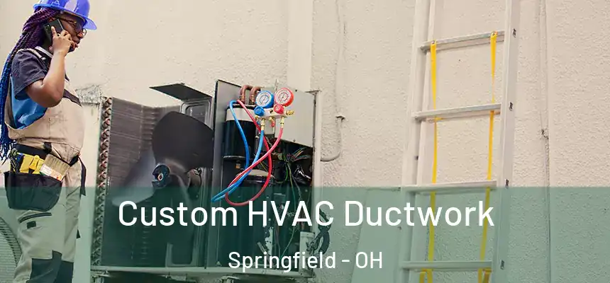  Custom HVAC Ductwork Springfield - OH