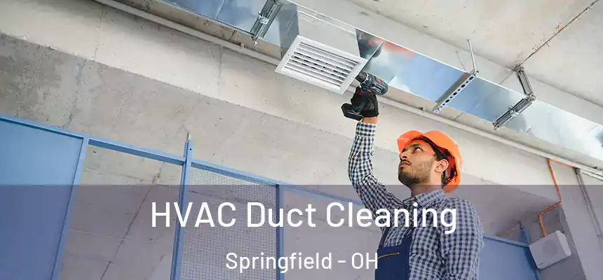  HVAC Duct Cleaning Springfield - OH