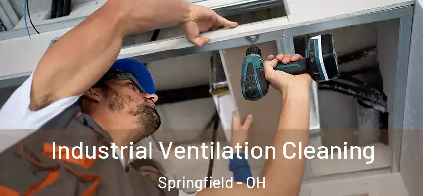  Industrial Ventilation Cleaning Springfield - OH