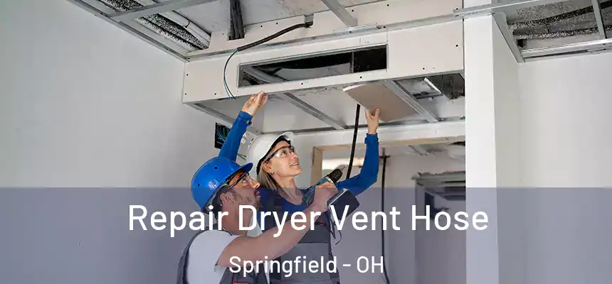  Repair Dryer Vent Hose Springfield - OH