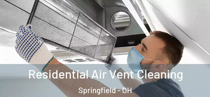 Residential Air Vent Cleaning Springfield - OH