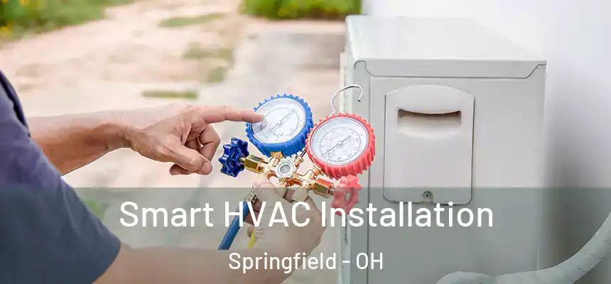  Smart HVAC Installation Springfield - OH