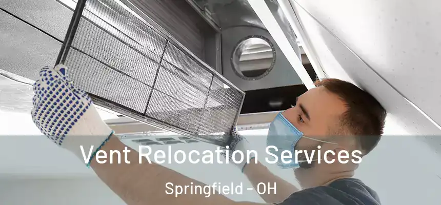  Vent Relocation Services Springfield - OH