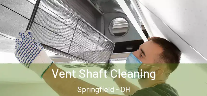  Vent Shaft Cleaning Springfield - OH